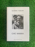 Libro - Oliviero Toscani - Ciao Mamma. Ti mando un bacio (Mondadori) #L16