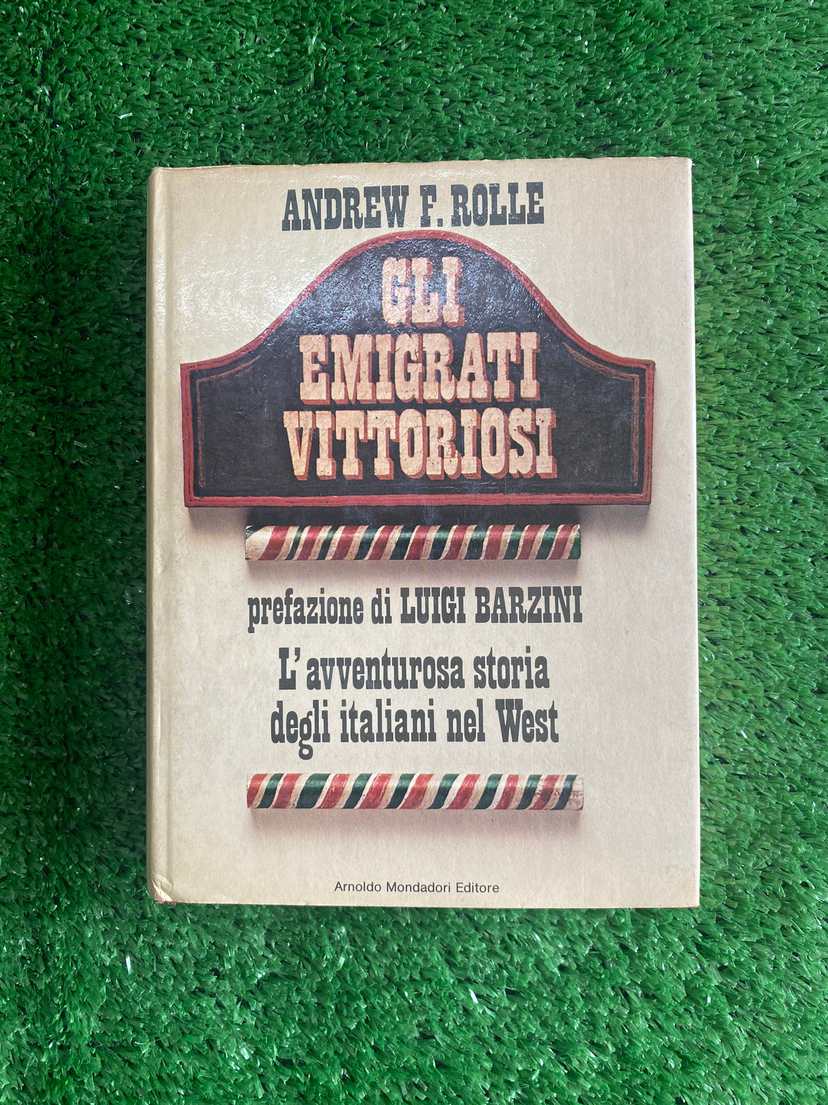 Libro - Andrew F. Rolle - Gli emigrati vittoriosi (Mondadori) Saggio storico #L55