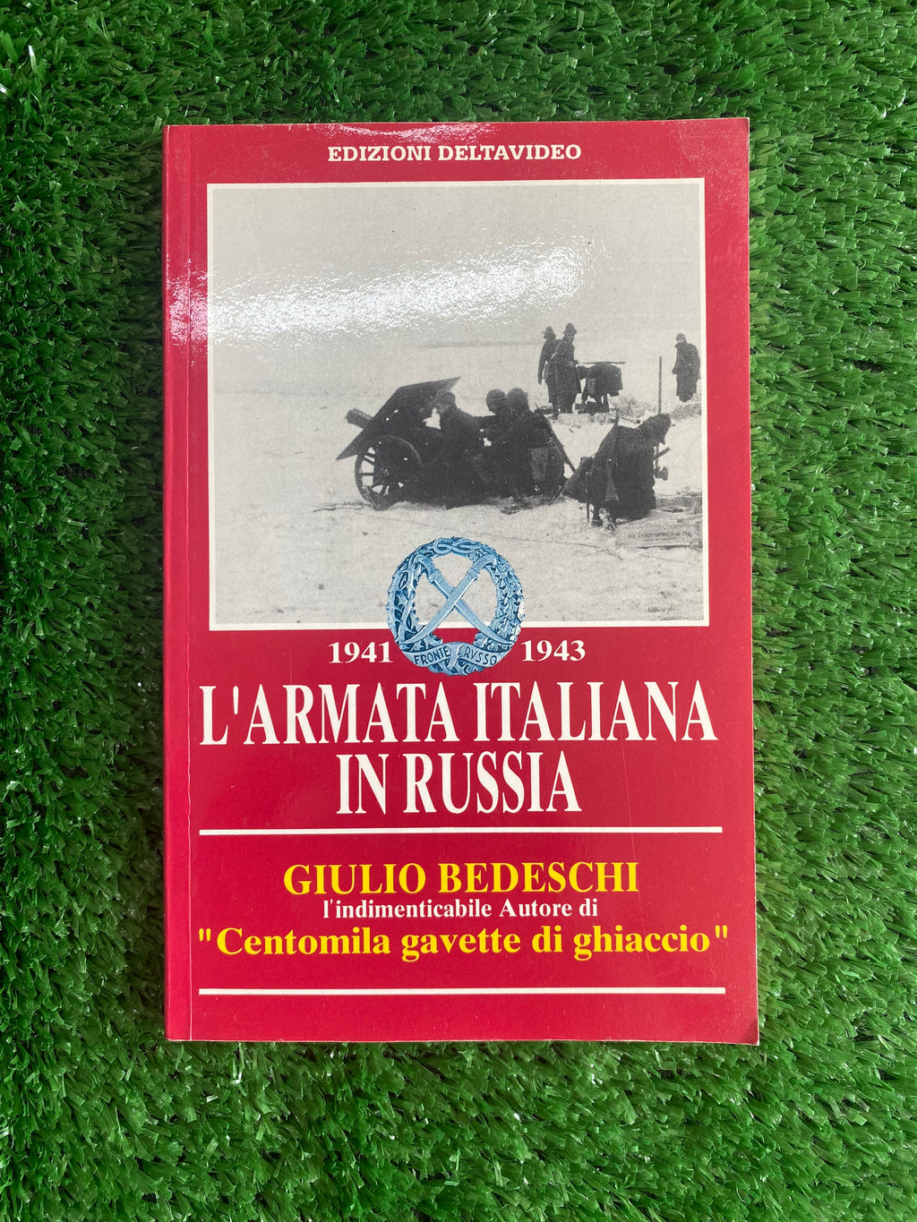Libro - Giulio Bedeschi - L'armata italiana in Russia 1941-1943 (Deltavideo) #L61