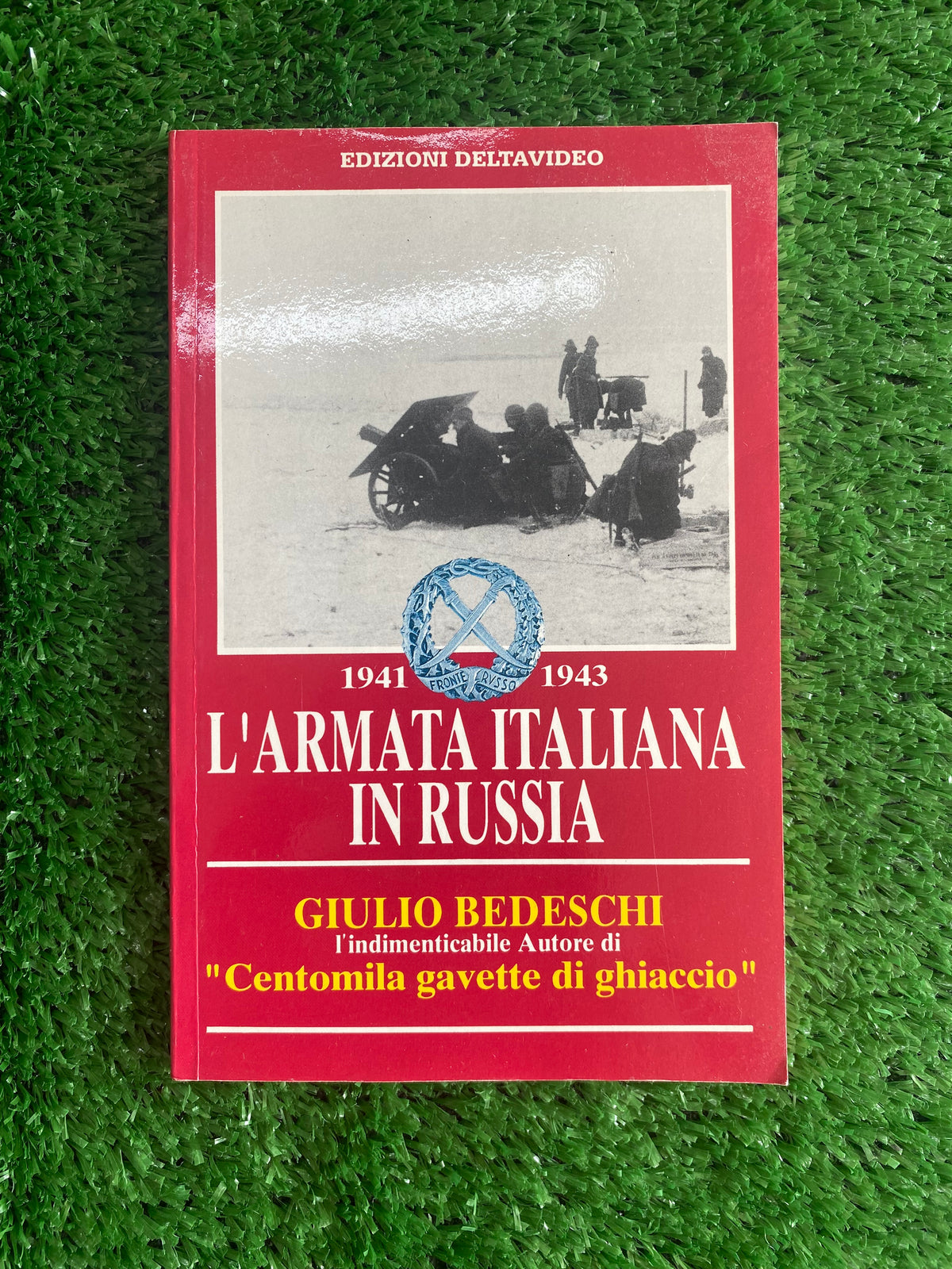 Libro - Giulio Bedeschi - L'armata italiana in Russia 1941-1943 (Deltavideo) #L61
