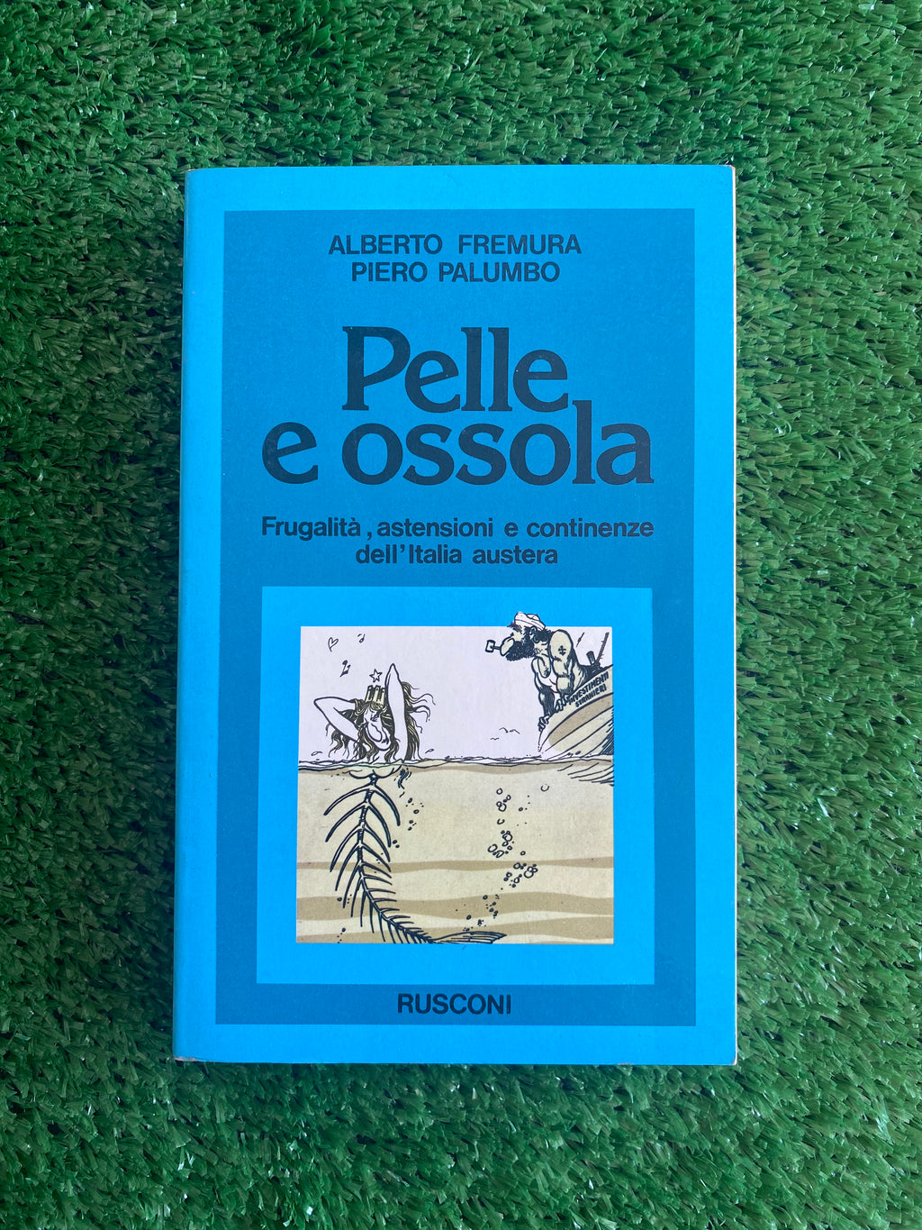 Libro - Alberto Fremura, Piero Palumbo - Pelle e ossa (Rusconi) #L18