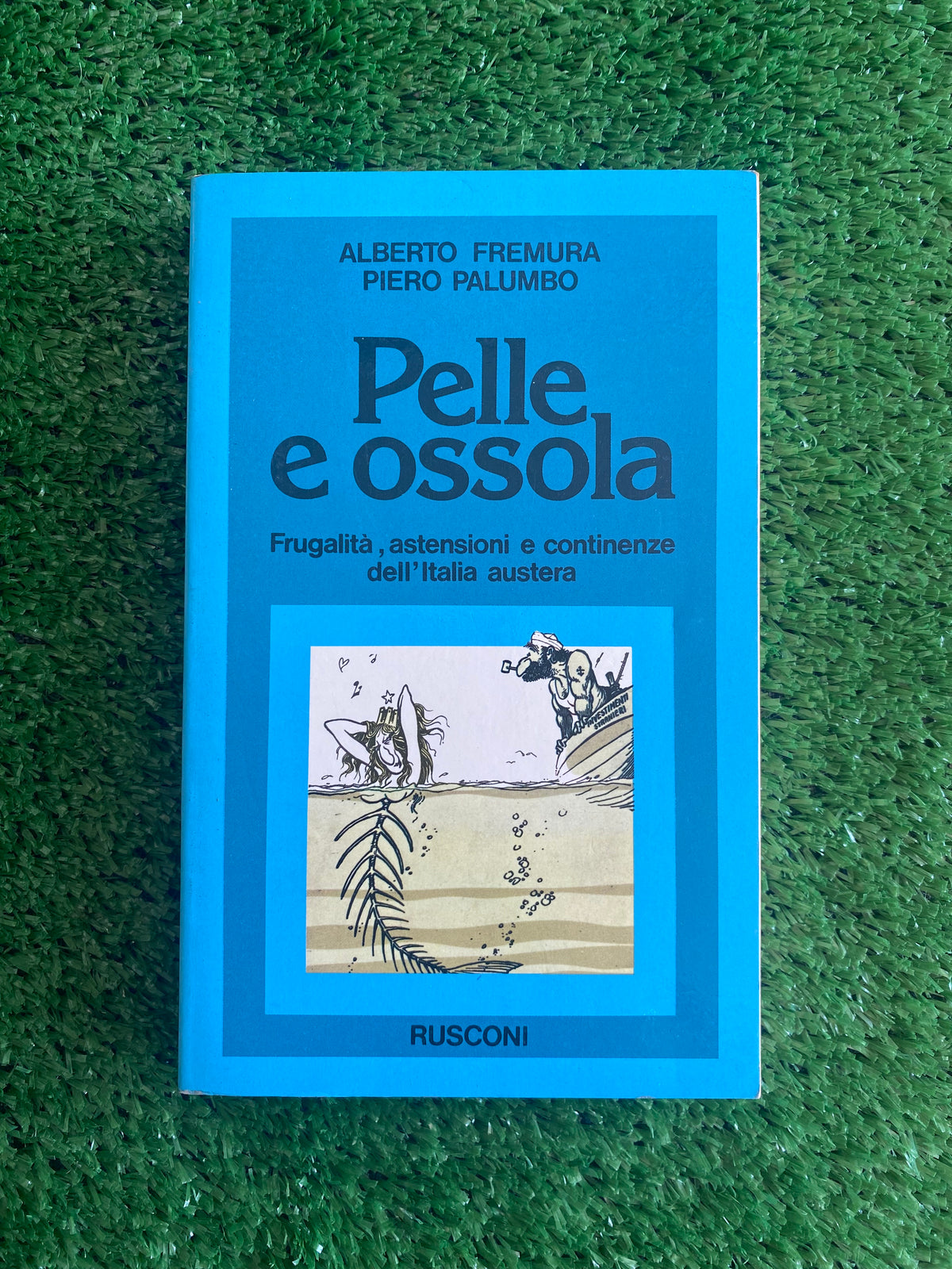 Libro - Alberto Fremura, Piero Palumbo - Pelle e ossa (Rusconi) #L18